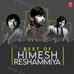 Best Of Himesh Reshammiya - Himesh Reshammiya Song Download